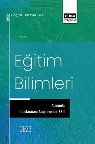 Eğitim Bilimlerinde Uluslararası Araştırmalar XXII | Hüseyin Erol | Eğ