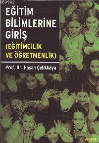 Eğitim Bilimlerine Giriş; Eğitimcilik ve Öğretmenlik | Hasan Çelikkaya