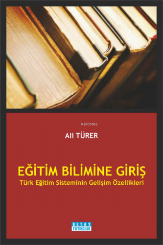 Eğitim Blimine Giriş Türk Eğitim Sisteminin Gelişim Özellikleri | Ali 