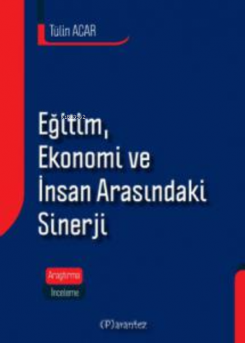 Eğitim , Ekonomi Ve İnsan Arasındaki Sinerji | Tülin Acar | Parantez Y