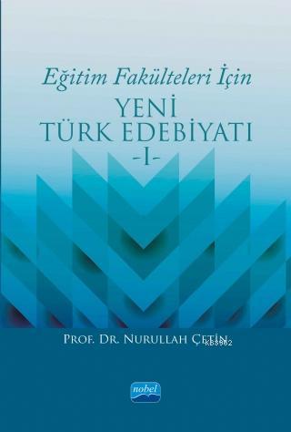 Eğitim Fakülteleri İçin Yeni Türk Edebiyatı 1 | Nurullah Çetin | Nobel