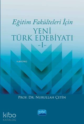 Eğitim Fakülteleri İçin Yeni Türk Edebiyatı 1 | Nurullah Çetin | Nobel