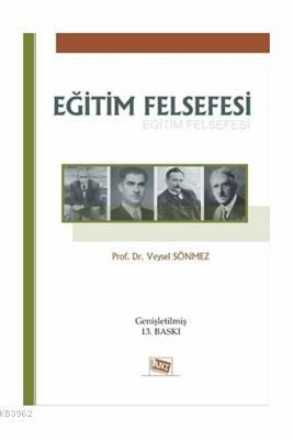 Eğitim Felsefesi Eğitim Felsefesi | Veysel Sönmez | Anı Yayıncılık