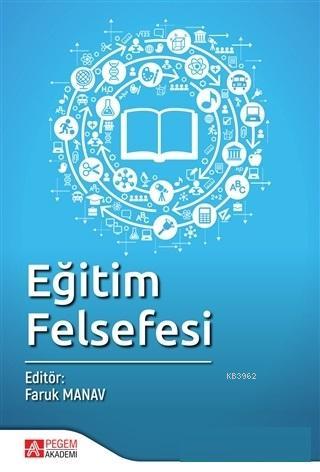 Eğitim Felsefesi | Faruk Manav | Pegem Akademi Yayıncılık