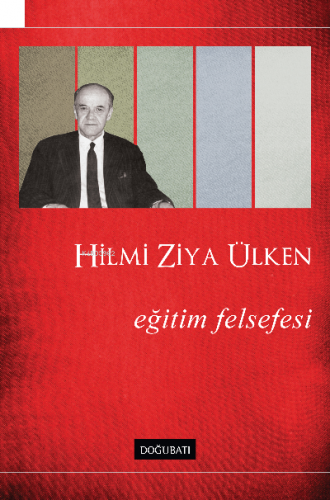 Eğitim Felsefesi | Hilmi Ziya Ülken | Doğu Batı Yayınları