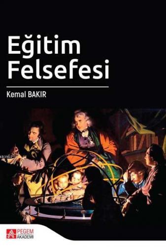 Eğitim Felsefesi | Kemal Bakır | Pegem Akademi Yayıncılık