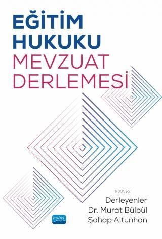 Eğitim Hukuku Mevzuat Derlemesi | Murat Bülbül | Nobel Akademik Yayınc