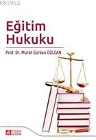 Eğitim Hukuku | Murat Gürkan Gülcan | Pegem Akademi Yayıncılık