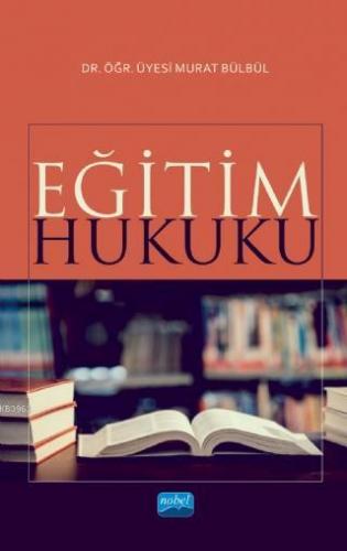 Eğitim Hukuku | Murat Bülbül | Nobel Akademik Yayıncılık