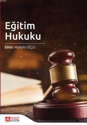 Eğitim Hukuku | Mustafa Güçlü | Pegem Akademi Yayıncılık