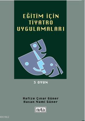 Eğitim İçin Tiyatro Uygulamaları; 3. Oyun | Hafize Çınar Güner | Nota 