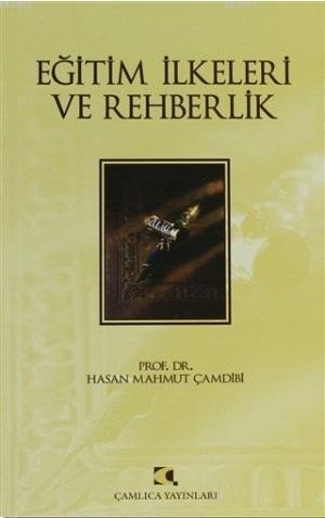 Eğitim İlkeleri ve Rehberlik | Hasan Mahmut Çamdibi | Çamlıca Yayınlar