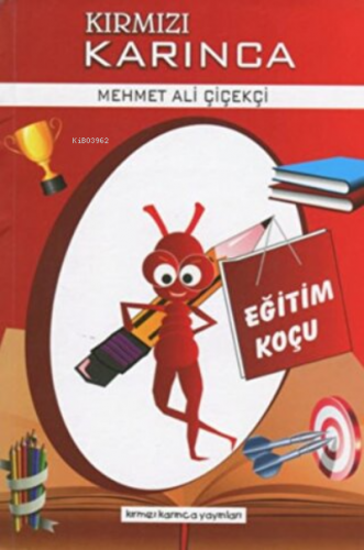 Eğitim Koçu - Kırmızı Karınca 1 | Mehmet Ali Çiçekçi | Kırmızı Karınca