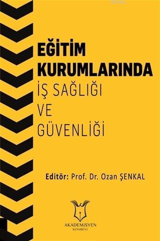 Eğitim Kurumlarında İş Sağlığı ve Güvenliği | Ozan Şenkal | Akademisye