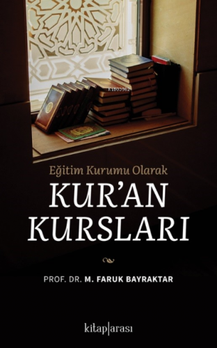 Eğitim Kurumu Olarak Kuran Kursları | M.Faruk Bayraktar | Kitap Arası