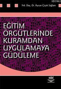 Eğitim Örgütlerinde Kuramdan Uygulamaya Güdüleme | Aycan Çiçek Sağlam 