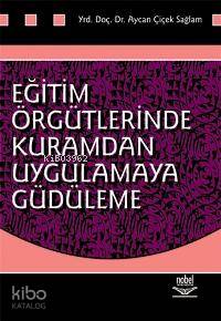 Eğitim Örgütlerinde Kuramdan Uygulamaya Güdüleme | Aycan Çiçek Sağlam 