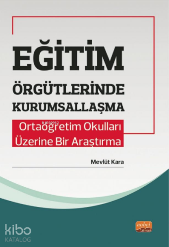 Eğitim Örgütlerinde Kurumsallaşma | Mevlüt Kara | Nobel Bilimsel Eserl