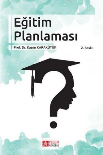 Eğitim Planlaması | Kasım Karakütük | Pegem Akademi Yayıncılık