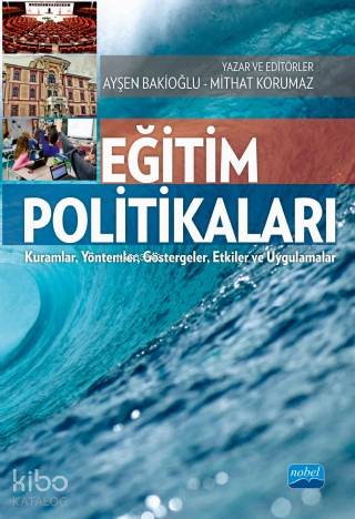 Eğitim Politikaları; Kuramlar, Yöntemler, Göstergeler, Etkiler ve Uygu