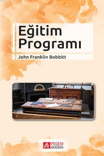 Eğitim Programı | John Franklin Bobbitt | Pegem Akademi Yayıncılık