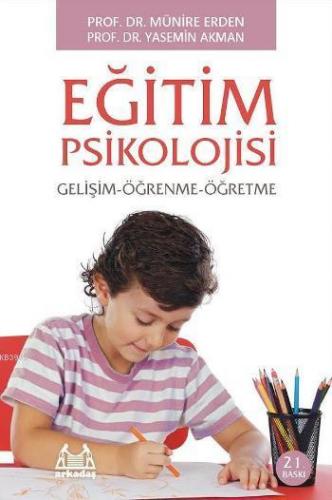 Eğitim Psikolojisi Gelişim ve Öğrenme | Münire Erden | Arkadaş Yayınev