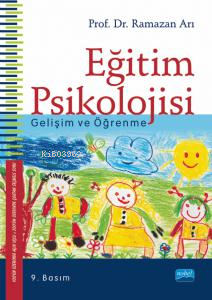 Eğitim Psikolojisi; Gelişim Ve Öğrenme | Ramazan Arı | Nobel Akademik 