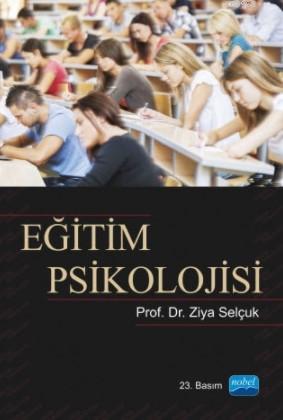 Eğitim Psikolojisi | Ziya Selçuk | Nobel Akademik Yayıncılık