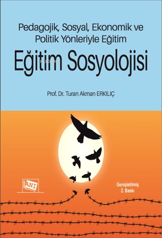 Eğitim Sosyolojisi;Pedagojik, Sosyal, Ekonomik ve Politik Yönleriyle E