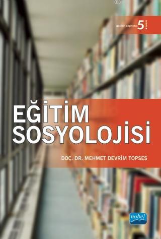 Eğitim Sosyolojisi | Mehmet Devrim Topses | Nobel Akademik Yayıncılık