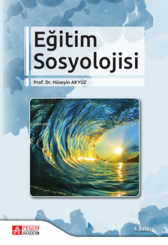 Eğitim Sosyolojisi | Hüseyin Akyüz | Pegem Akademi Yayıncılık