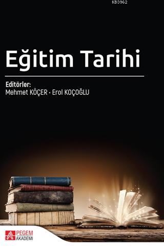 Eğitim Tarihi | Erol Koçoğlu | Pegem Akademi Yayıncılık