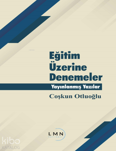 Eğitim Üzerine Denemeler - Yayınlanmış Yazılar | Coşkun Otluoğlu | Lim