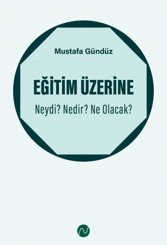 Eğitim Üzerine: Neydi? Nedir? Ne Olacak? | Mustafa Gündüz | Nokta Kita