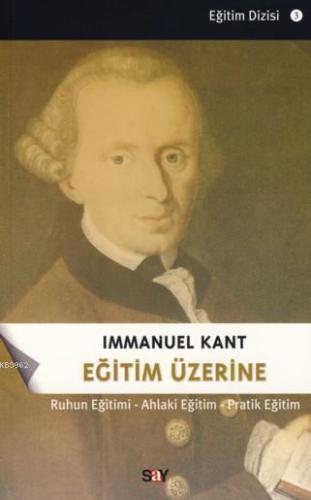 Eğitim Üzerine; Ruhun Eğitimi - Ahlaki Eğitim - Pratik Eğitim | Immanu