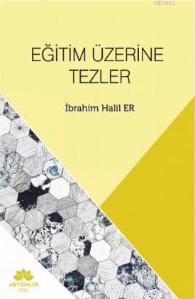 Eğitim Üzerine Tezler | İbrahim Halil Er | Mevsimler Kitap