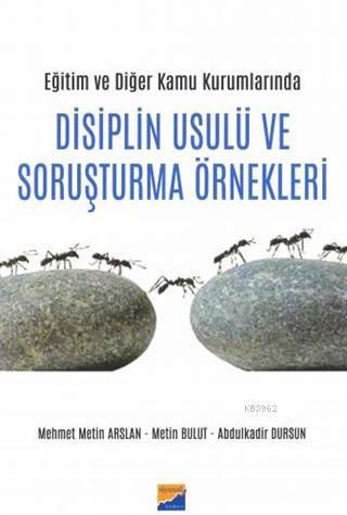 Eğitim ve Diğer Kamu Kurumlarında Disiplin Usulü ve Soruşturma Örnekle