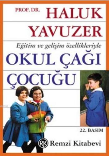 Eğitim ve Gelişim Özellikleriyle Okul Çağı Çocuğu | Haluk Yavuzer | Re