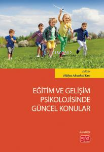 Eğitim ve Gelişim Psikolojisinde Güncel Konular | Hülya Aksakal Kuc | 