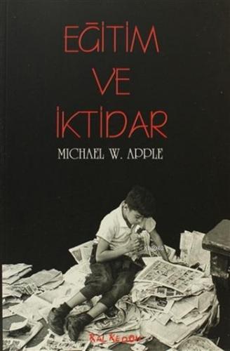 Eğitim ve İktidar | Michael W. Apple | Kalkedon Yayıncılık