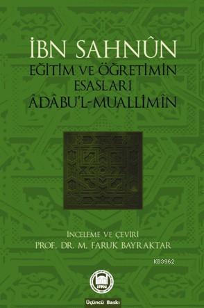 Eğitim Ve Öğretimin Esasları; Âdâbul-Muallimîn | İbn Sahnun | M. Ü. İl