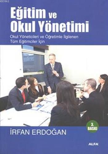 Eğitim ve Okul Yönetimi; Okul Yöneticileri ve Öğretimle İlgilenen Tüm 