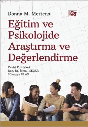 Eğitim ve Psikolojide Araştırma ve Değerlendirme | Donna M. Mertens | 