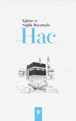 Eğitim ve Sağlık Boyutuyla Hac | Kolektif | Türkiye Diyanet Vakfı Yayı