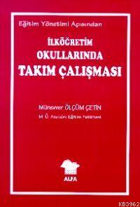 Eğitim Yönetimi Açısından İlköğretim Okullarında Takım Çalışması | Mün