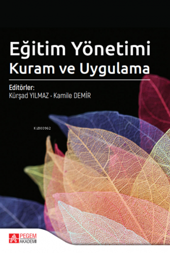 Eğitim Yönetimi Kuram ve Uygulama | Kürşad Yılmaz | Pegem Akademi Yayı