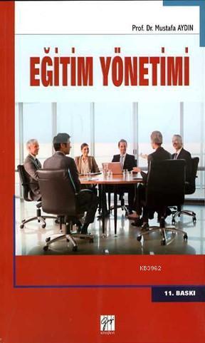 Eğitim Yönetimi | Mustafa Aydın | Gazi Kitabevi