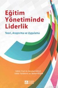 Eğitim Yönetiminde Liderlik; Teori Araştırma Ve Uygulama | Murat Özdem