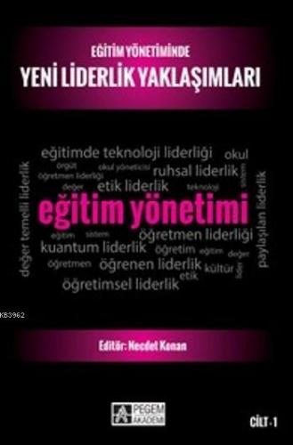 Eğitim Yönetiminde Yeni Liderlik Yaklaşımları-Cilt 1 | Necdet Konan | 