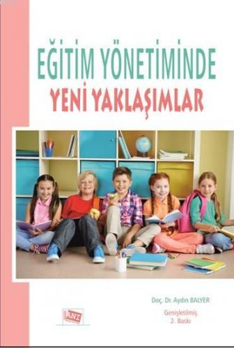 Eğitim Yönetiminde Yeni Yaklaşımlar | Aydın Balyer | Anı Yayıncılık